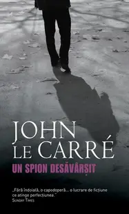 Un spion desăvârşit - Paperback brosat - John le Carré