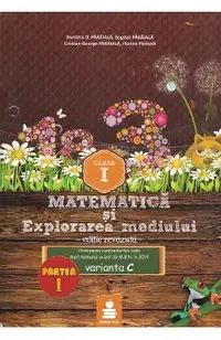 Matematica si explorarea mediului - Clasa 1 Partea I Varianta C