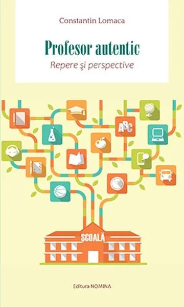 Profesor autentic - Paperback brosat - Constantin Lomaca