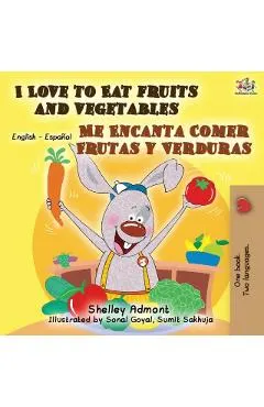 I Love to Eat Fruits and Vegetables Me Encanta Comer Frutas y Verduras: English Spanish Bilingual Book