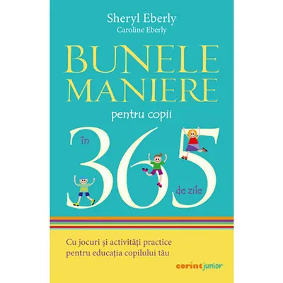 Bunele maniere pentru copii in 365 de zile, Sheryl Eberly, Caroline Eberly, 2021