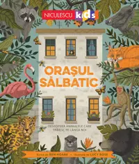Orașul sălbatic. Descoperă animalele care trăiesc pe lângă noi