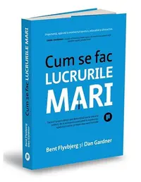Cum se fac lucrurile mari - Paperback brosat - Bent Flyvbjerg, Dan Gardner