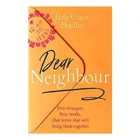 Dear Neighbour, Jane Claire Bradley