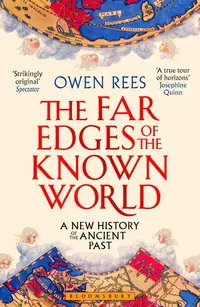 The Far Edges of the Known World: A New History of the Ancient Past