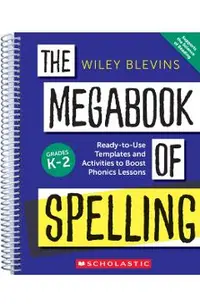 The Megabook of Spelling: Grades K-2: Ready-To-Use Templates and Activities to Boost Phonics Lessons