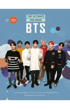 Bts - The Ultimate Fan Book: Experience the K-Pop Phenomenon!
