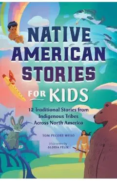 Native American Stories for Kids: 12 Traditional Stories from Indigenous Tribes Across North America