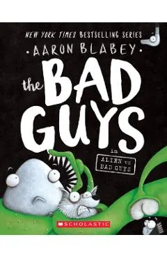 The Bad Guys in Alien Vs Bad Guys (the Bad Guys #6), Volume 6