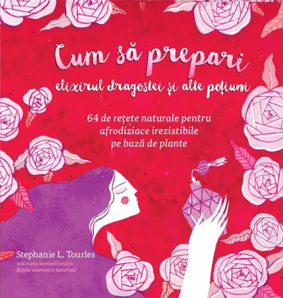Cum să prepari elixirul dragostei și alte poțiuni - Paperback brosat - Stephanie L. Tourles