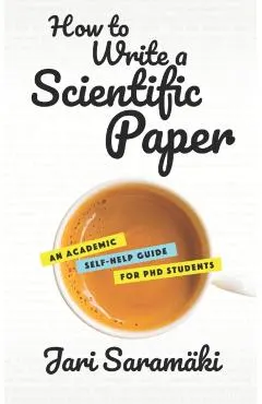 How to Write a Scientific Paper: An Academic Self-Help Guide for PhD Students