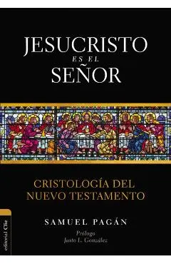 Jesucristo es el Señor: Cristología del Nuevo Testamento