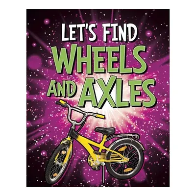 Let's Find Wheels & Axles