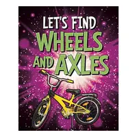 Let's Find Wheels & Axles