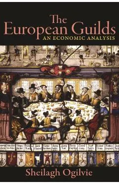 The European Guilds: An Economic Analysis