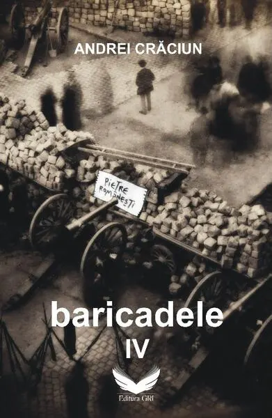 Baricadele IV - Paperback brosat - Andrei Crăciun