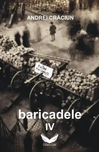 Baricadele IV - Paperback brosat - Andrei Crăciun