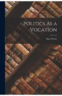 Politics As a Vocation