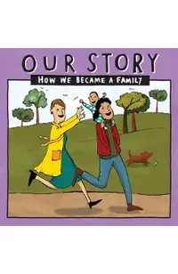 Our Story - How We Became a Family (19): Two mum families who used sperm donation- single baby