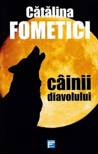 Câinii diavolului - Paperback brosat - Cătălina Fometici