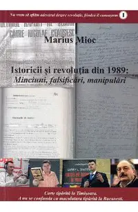 Istoricii si revolutia din 1989. Minciuni, falsificari, manipulari