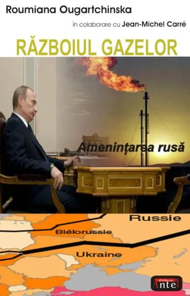 Războiul gazelor. Ameninţarea rusă - Paperback brosat - Jean-Michel Carré, Roumiana Ougartchinska
