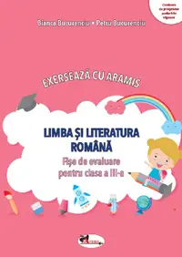 Exerseaza cu Aramis. Limba si literatura romana. Fise de evaluare