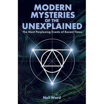 Modern Mysteries of the Unexplained