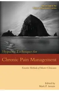 Hypnotic Techniques for Chronic Pain Management: Favorite Methods of Master Clinicians