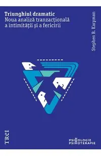 eBook Triunghiul dramatic. Noua analiza tranzactionala a intimitatii si a fericirii