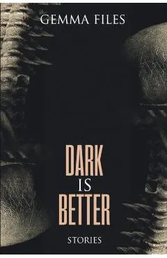 Dark is Better