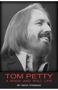 Tom Petty: A Rock and Roll Life