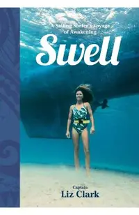 Swell: A Sailing Surfer's Voyage of Awakening -