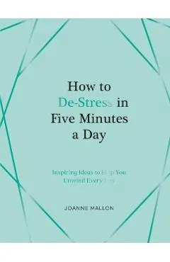 How to De-Stress in Five Minutes a Day
