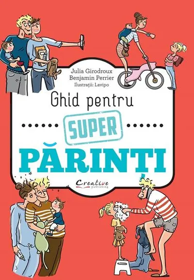 Ghid pentru super părinți - Hardcover - Benjamin Perrier, Julia Girodroux