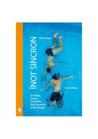 Înot sincron. Un dialog despre fotografie - Paperback brosat - Gicu Şerban, Voicu Bojan