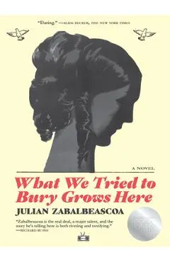 What We Tried to Bury Grows Here