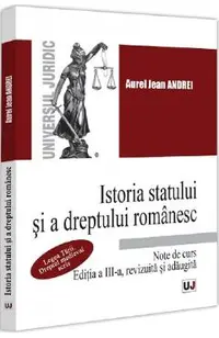 Istoria statului si a dreptului romanesc. Note de curs Ed.3