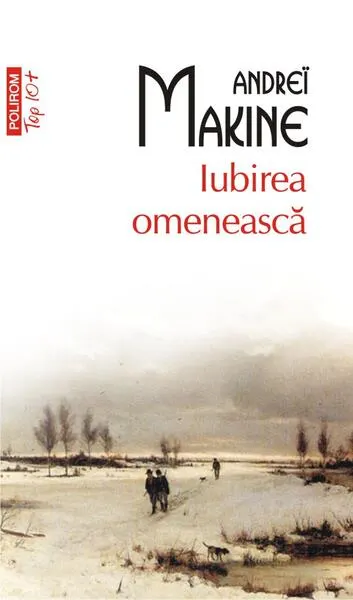 Iubirea omenească (Top 10+) - Paperback brosat - Andreï Makine