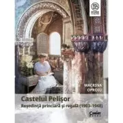 Castelul Pelisor. Resedinta princiara si regala (1903-1948)
