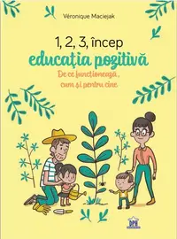 1, 2, 3 Incep educatia pozitiva