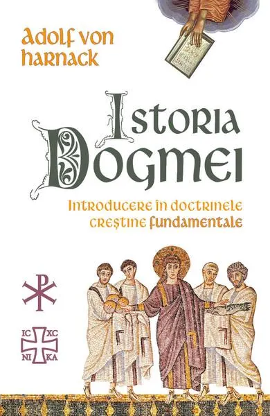 Istoria Dogmei-introducere în doctrinele creștine fundamentale - Paperback brosat - Adolf von Harnack