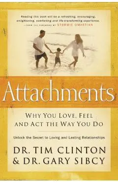 Attachments: Why You Love, Feel, and ACT the Way You Do