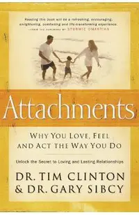 Attachments: Why You Love, Feel, and ACT the Way You Do