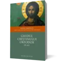 Ghidul crestinului ortodox de azi (editie revazuta si adaugita)