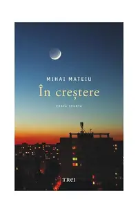 În creștere - Paperback brosat - Mihai Mateiu