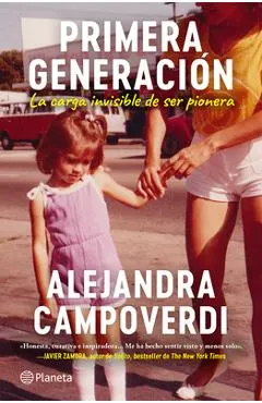 Primera Generación: La Carga Invisible de Ser Pionera (Memorias) / First Gen (a Memoir)