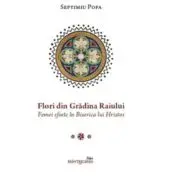 Flori din Gradina Raiului. Femei sfinte in Biserica lui Hristos