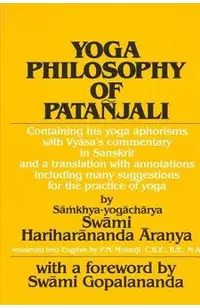 Yoga Philosophy of Patanjali: Containing His Yoga Aphorisms with Vyasa's Commentary in Sanskrit and a Translation with Annotations Including Many Su