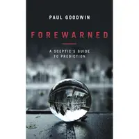 Forewarned: A Sceptics Guide to Prediction